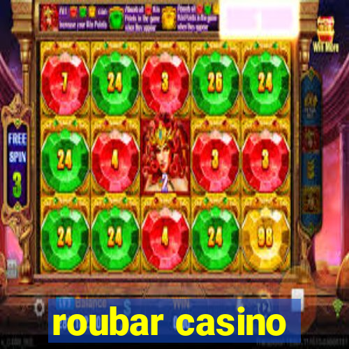 roubar casino